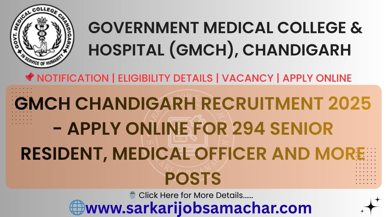 GMCH Chandigarh Recruitment 2025 - Apply Online for 294 Senior Resident, Medical Officer and More Posts